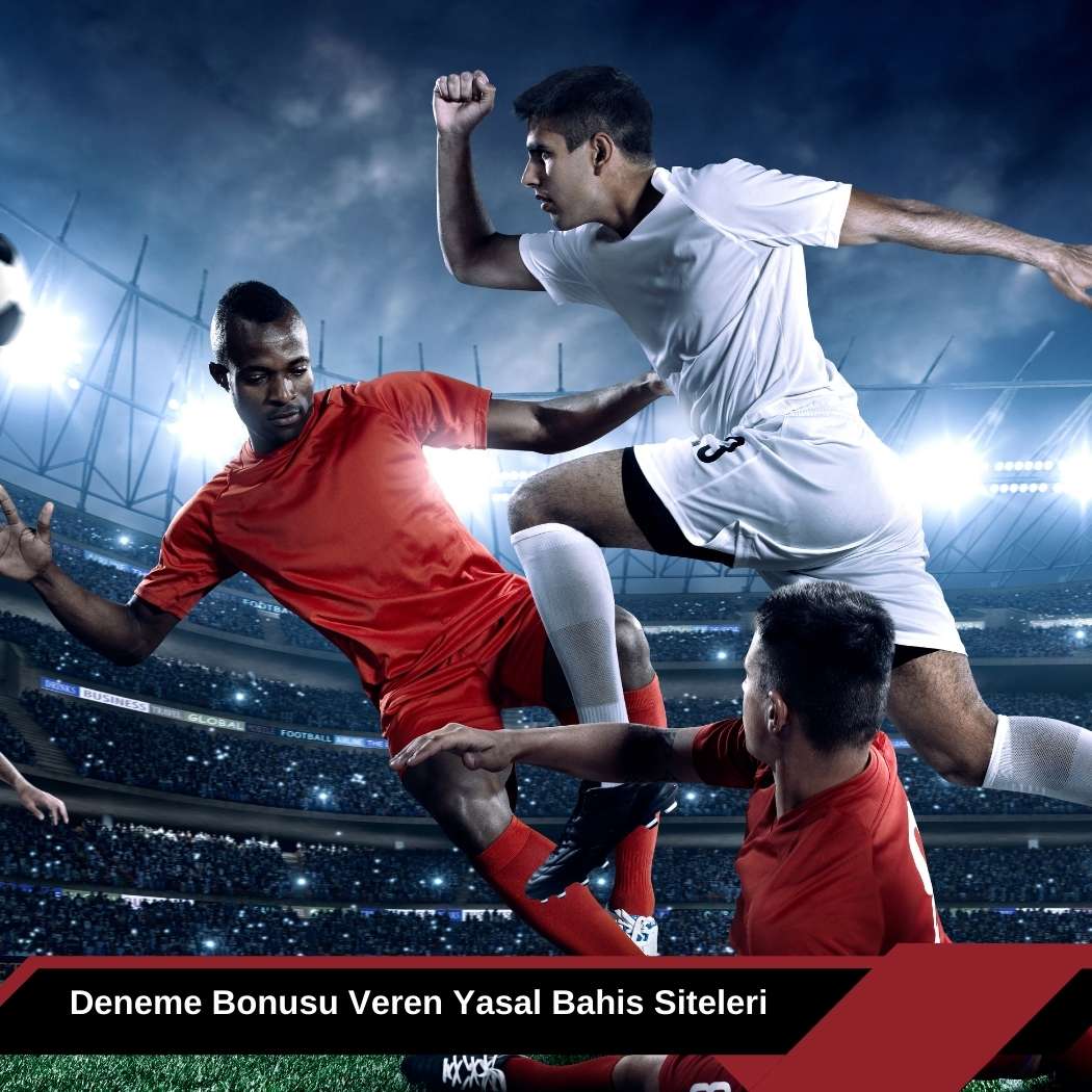 Deneme Bonusu Veren Yasal Bahis Siteleri